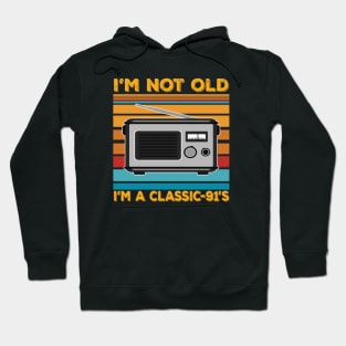 im not old im a classic 91s Hoodie